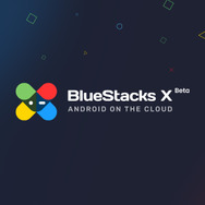 世界初！クラウド型モバイルゲームプラットフォーム「BlueStacks X」リリース！あらゆるタイトルがブラウザ上でプレイ可能に