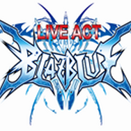 LIVE ACT「 BLAZBLUE」～CONTINUUM SHIFT～