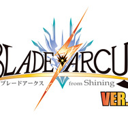 『ブレードアークス』VER.2.0ロケテ開催決定、新キャラ4人をお披露目するPVも