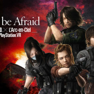 『バイオハザード』と「L'Arc-en-Ciel」がコラボ！ VR映像「Don't be Afraid -Biohazard」11月17日配信