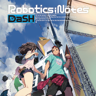 ROBOTICS;NOTES DaSH』Zweiによる主題歌OPムービー公開！HD化